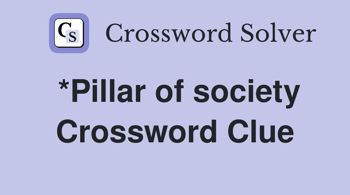 *Pillar of society Crossword Clue Answers Crossword Solver